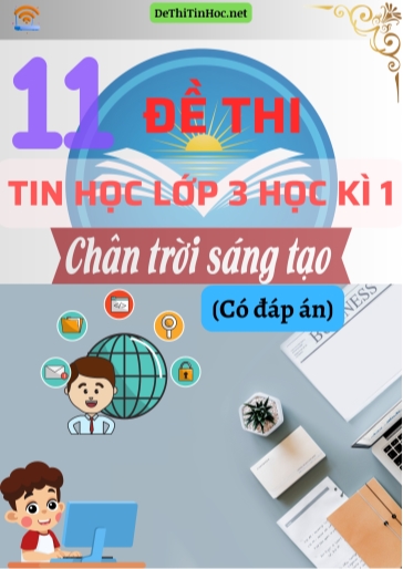 Bộ 11 Đề thi Tin học Lớp 3 Học kì 1 Chân Trời Sáng Tạo (Có đáp án)