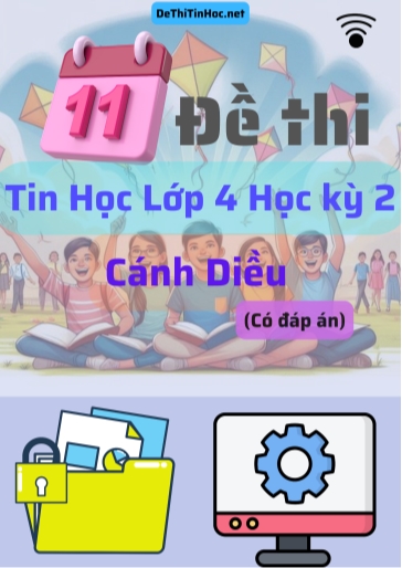 Bộ 11 Đề thi Tin học Lớp 4 Học kì 2 Cánh Diều (Có đáp án)