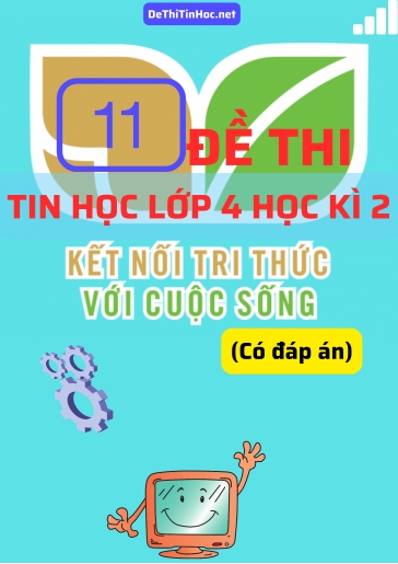 Bộ 11 Đề thi Tin học Lớp 4 Học kì 2 Kết Nối Tri Thức (Có đáp án)