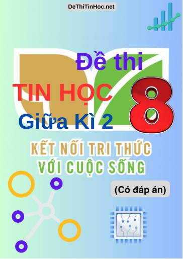 Bộ 11 Đề thi Tin học Lớp 8 giữa Kì 2 Kết Nối Tri Thức (Có đáp án)