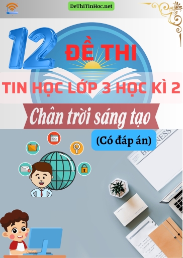 Bộ 12 Đề thi Tin học Lớp 3 Học kì 2 Chân Trời Sáng Tạo (Có đáp án)