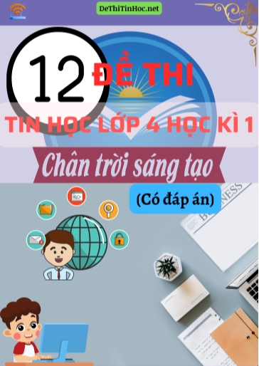 Bộ 12 Đề thi Tin học Lớp 4 Học kì 1 Chân Trời Sáng Tạo (Có đáp án)