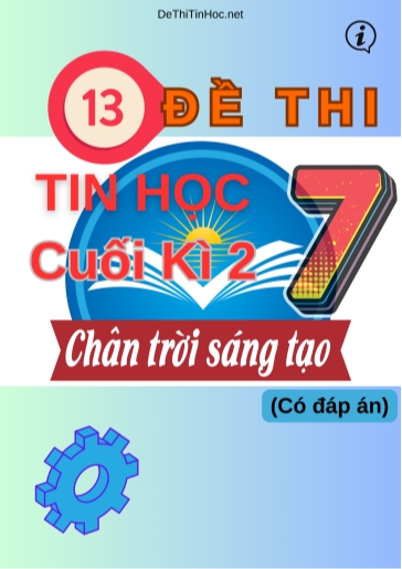 Bộ 13 Đề thi Tin học Lớp 7 cuối Kì 2 Chân Trời Sáng Tạo (Có đáp án)