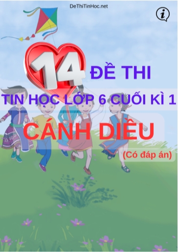 Bộ 14 Đề thi Tin học Lớp 6 cuối Kì 1 Cánh Diều (Có đáp án)