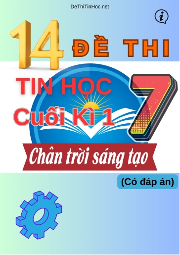 Bộ 14 Đề thi Tin học Lớp 7 cuối Kì 1 Chân Trời Sáng Tạo (Có đáp án)