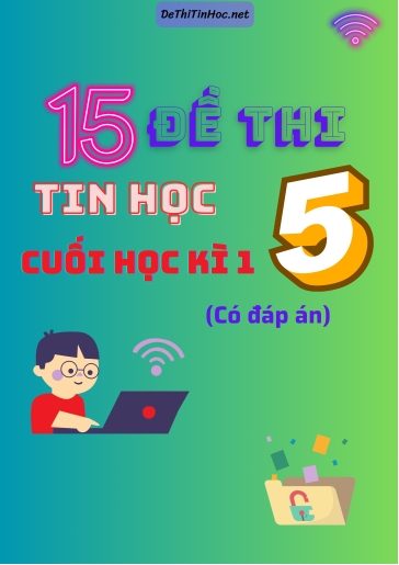 Bộ 15 Đề thi Tin học Lớp 5 cuối Kì 1 (Có đáp án)