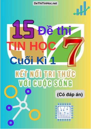 Bộ 15 Đề thi Tin học Lớp 7 cuối Kì 1 Kết Nối Tri Thức (Có đáp án)