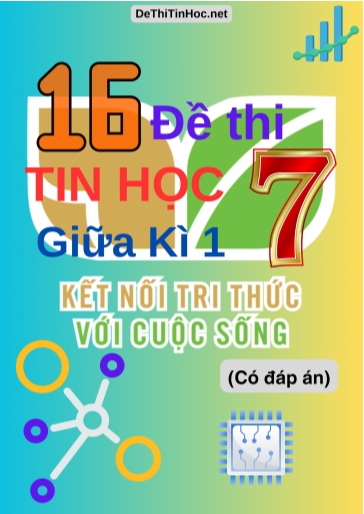 Bộ 16 Đề thi Tin học Lớp 7 giữa Kì 1 Kết Nối Tri Thức (Có đáp án)