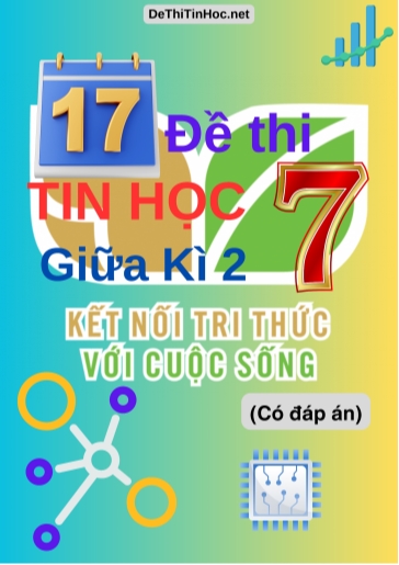 Bộ 17 Đề thi Tin học Lớp 7 giữa Kì 2 Kết Nối Tri Thức (Có đáp án)