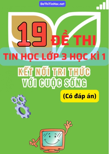 Bộ 19 Đề thi Tin học Lớp 3 Học kì 1 Kết Nối Tri Thức (Có đáp án)