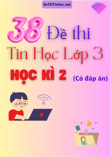 Bộ 38 Đề thi Tin học Lớp 3 Học kì 2 (Có đáp án)