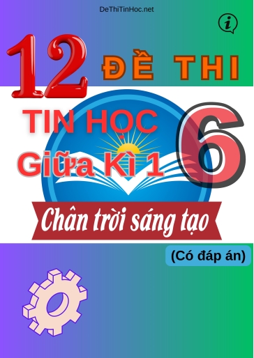 Bộ 12 Đề thi Tin học Lớp 6 giữa Kì 1 Chân Trời Sáng Tạo (Có đáp án)