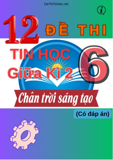 Bộ 12 Đề thi Tin học Lớp 6 giữa Kì 2 Chân Trời Sáng Tạo (Có đáp án)