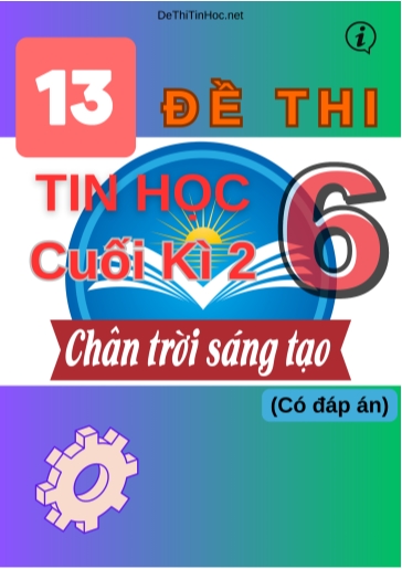 Bộ 13 Đề thi Tin học Lớp 6 cuối Kì 2 Chân Trời Sáng Tạo (Có đáp án)