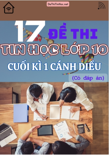 Bộ 17 Đề thi Tin học Lớp 10 cuối Kì 1 Cánh Diều (Có đáp án)