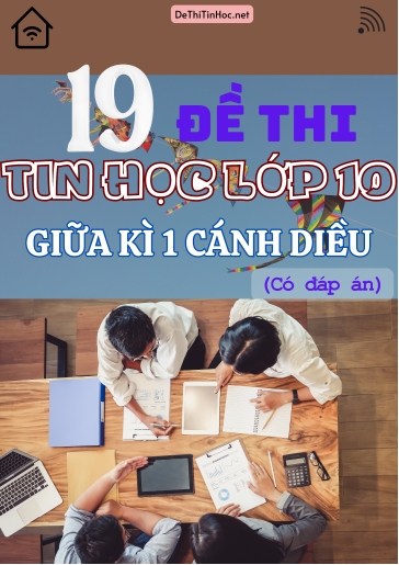 Bộ 19 Đề thi Tin học Lớp 10 giữa Kì 1 Cánh Diều (Có đáp án)