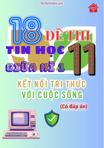 Bộ 18 Đề thi Tin học Lớp 11 giữa Kì 1 Kết Nối Tri Thức (Có đáp án)