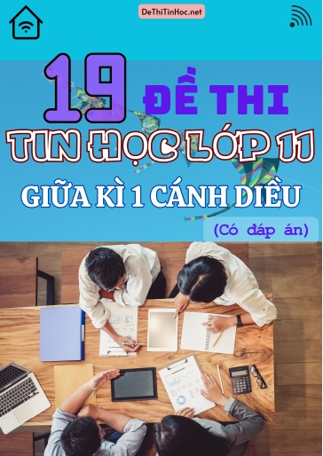 Bộ 19 Đề thi Tin học Lớp 11 giữa Kì 1 Cánh Diều (Có đáp án)