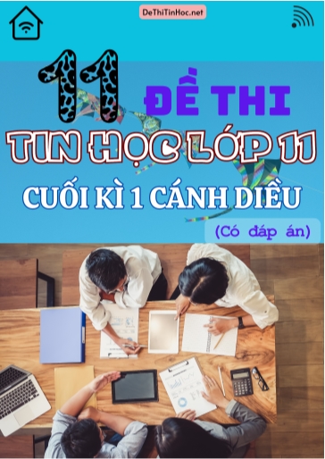 Bộ 11 Đề thi Tin học Lớp 11 cuối Kì 1 Cánh Diều (Có đáp án)