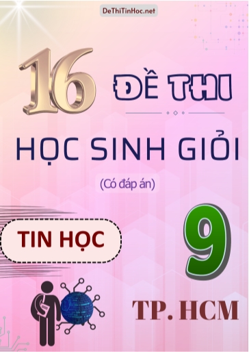 Bộ 16 Đề thi HSG Tin học Lớp 9 TP.HCM (Có đáp án)