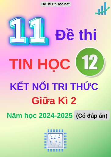 Bộ 11 Đề thi Tin học 12 Kết Nối Tri Thức giữa Kì 2 năm học 2024-2025 (Có đáp án) Bộ 11 Đề thi Tin học 12 Kết Nối Tri Thức giữa Kì 2 năm học 2024-2025 (Có đáp án)