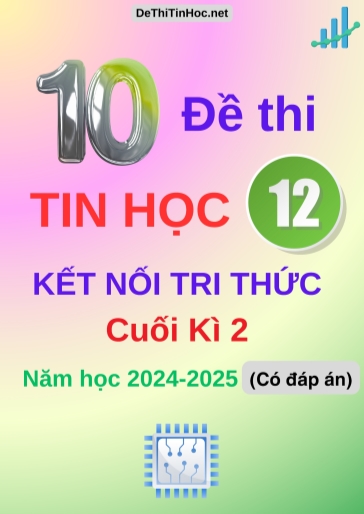Bộ 10 Đề thi Tin học 12 Kết Nối Tri Thức cuối Kì 2 năm học 2024-2025 (Có đáp án)