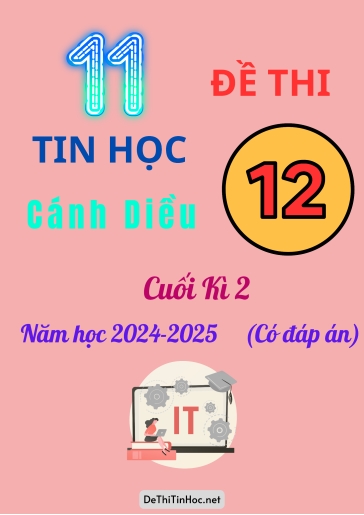 Bộ 11 Đề thi Tin học 12 Cánh Diều cuối Kì 2 năm học 2024-2025 (Có đáp án)