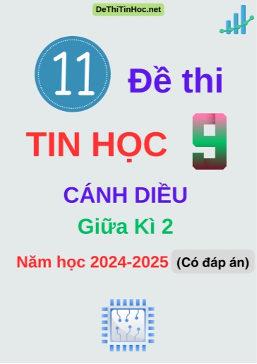 Bộ 11 Đề thi Tin học 9 Cánh Diều giữa Kì 2 năm học 2024-2025 (Có đáp án)