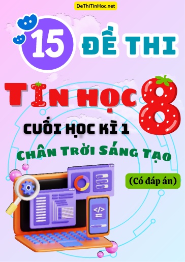 Bộ 15 Đề thi Tin học 8 cuối học kì 1 sách Chân Trời Sáng Tạo (Có đáp án)
