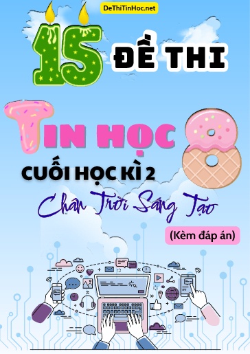 Bộ 15 Đề thi Tin học 8 cuối học kì 2 sách Chân Trời Sáng Tạo (Có đáp án)