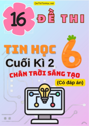 Bộ 16 Đề thi Tin học 6 cuối học kì 2 sách Chân Trời Sáng Tạo (Có đáp án)
