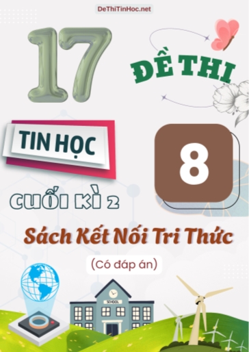 Bộ 17 Đề thi Tin học 8 cuối học kì 2 sách Kết Nối Tri Thức (Có đáp án)