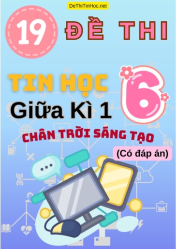 Bộ 19 Đề thi Tin học 6 giữa học kì 1 sách Chân Trời Sáng Tạo (Có đáp án)