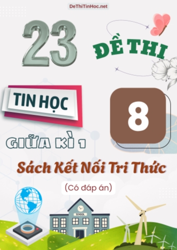 Bộ 23 Đề thi Tin học 8 giữa học kì 1 sách Kết Nối Tri Thức (Có đáp án)