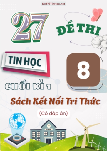 Bộ 27 Đề thi Tin học 8 cuối học kì 1 sách Kết Nối Tri Thức (Có đáp án)