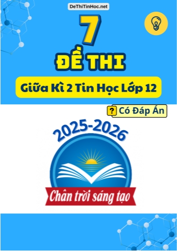 Bộ 7 Đề thi Tin học 12 Chân Trời Sáng Tạo giữa Kì 2 năm học 2025-2026 (Có đáp án)