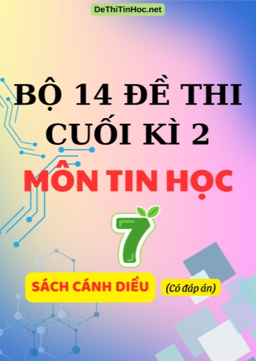 Bộ 14 Đề thi cuối Kì 2 môn Tin học 7 sách Cánh Diều (Có đáp án)