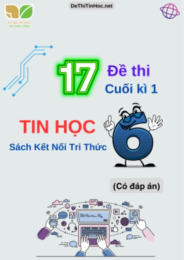 Bộ 17 Đề thi Tin học 6 cuối học kì 1 sách Kết Nối Tri Thức (Có đáp án)