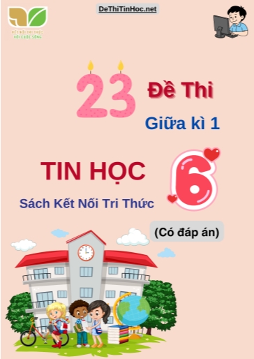 Bộ 23 Đề thi Tin học 6 giữa học kì 1 sách Kết Nối Tri Thức (Có đáp án)