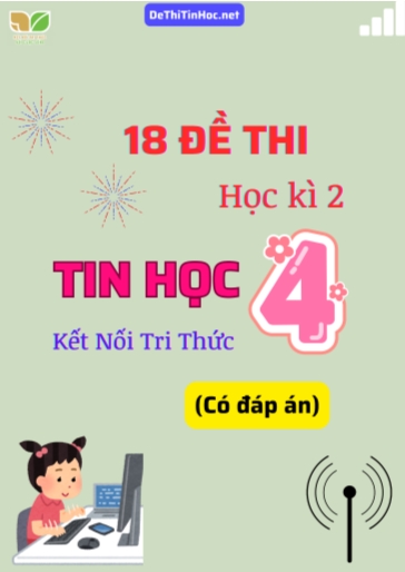 Bộ 18 Đề thi học kì 2 môn Tin Học Lớp 4 Kết Nối Tri Thức (Có đáp án)