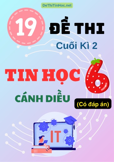 Bộ 19 Đề thi cuối Kì 2 Tin học Lớp 6 Cánh Diều (Có đáp án)