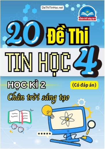 Bộ 20 Đề thi học kì 2 môn Tin Học Lớp 4 Chân Trời Sáng Tạo (Có đáp án)