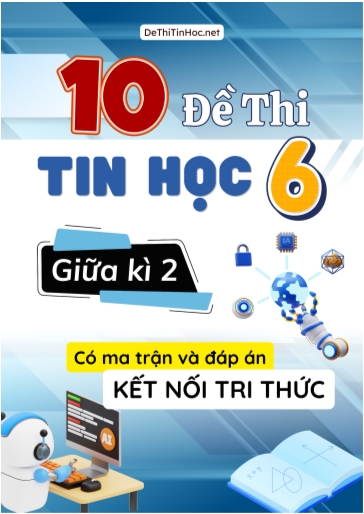 Bộ 10 Đề thi Tin học Lớp 6 giữa học kì 2 có Ma trận và đáp án (Kết nối tri thức)