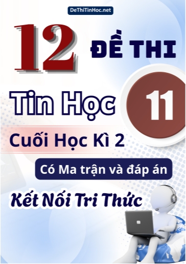 Bộ 12 Đề thi Tin học Lớp 11 cuối học kì 2 có Ma trận và đáp án (Kết nối tri thức)