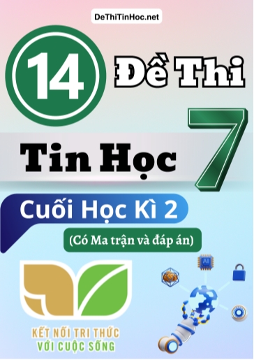 Bộ 14 Đề thi Tin học Lớp 7 cuối học kì 2 có Ma trận và đáp án (Kết nối tri thức)