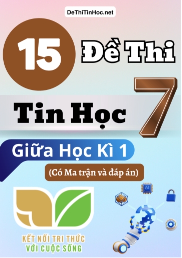 Bộ 15 Đề thi Tin học Lớp 7 giữa học kì 1 có Ma trận và đáp án (Kết nối tri thức)