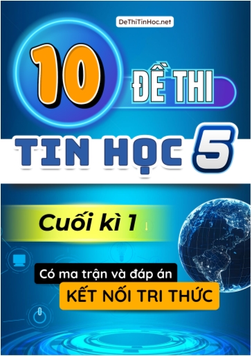 Bộ 10 Đề thi Tin học Lớp 5 học kì 1 có Ma trận và đáp án (Kết nối tri thức)