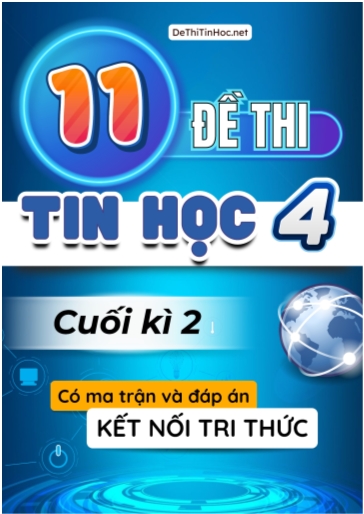 Bộ 11 Đề thi Tin học Lớp 4 học kì 2 có Ma trận và đáp án (Kết nối tri thức)