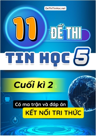Bộ 11 Đề thi Tin học Lớp 5 học kì 2 có Ma trận và đáp án (Kết nối tri thức)