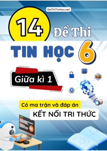 Bộ 14 Đề thi Tin học Lớp 6 giữa học kì 1 có Ma trận và đáp án (Kết nối tri thức)